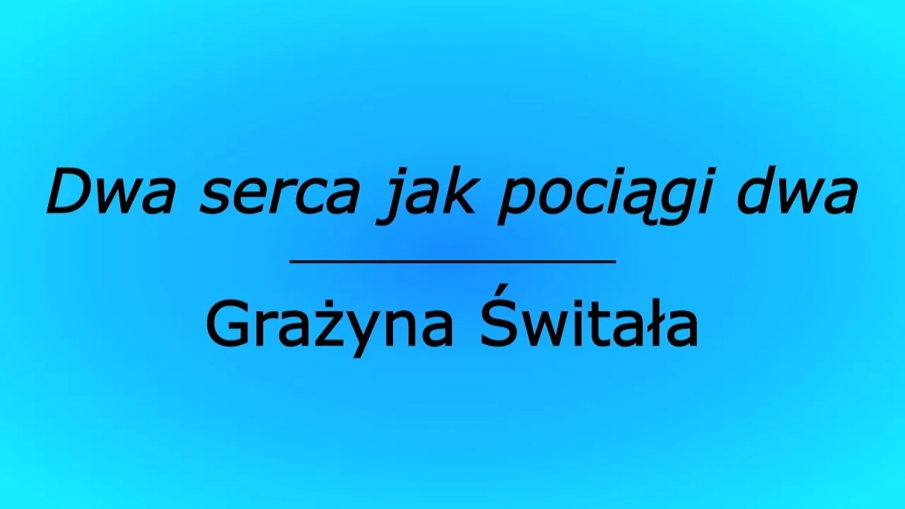 Dwa serca jak pociągi dwa – historia, znaczenie i interpretacje piosenki