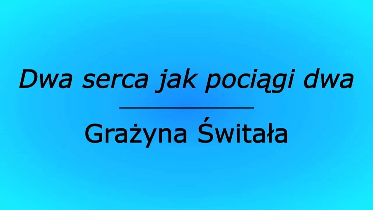 Dwa serca jak pociągi dwa – historia, znaczenie i interpretacje piosenki